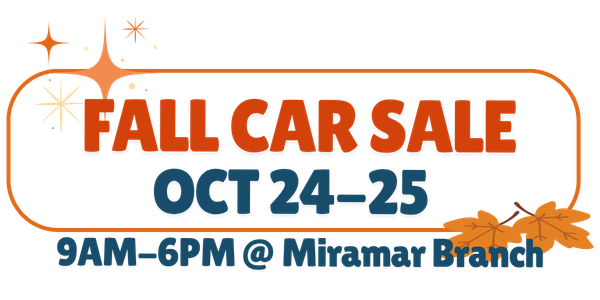 Fall Car Sale Oct 24-25 9AM-6PM @ Miramar Branch Fall Car Sale Oct 24-25 9AM-6PM @ Miramar Branch